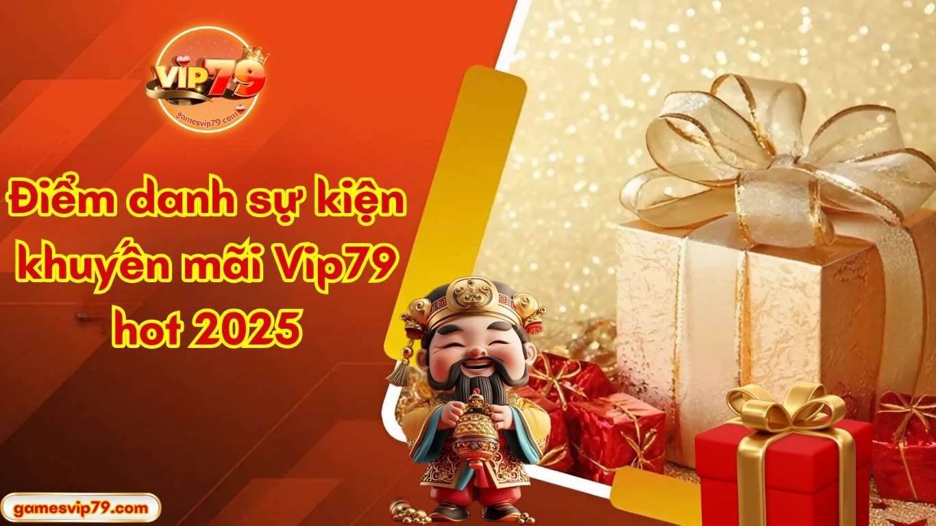 Điểm danh sự kiện khuyến mãi Vip79 hot 2025 Điểm danh sự kiện khuyến mãi Vip79 hot 2025